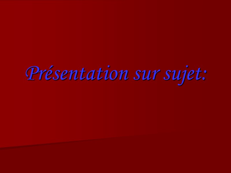 Présentation sur sujet: